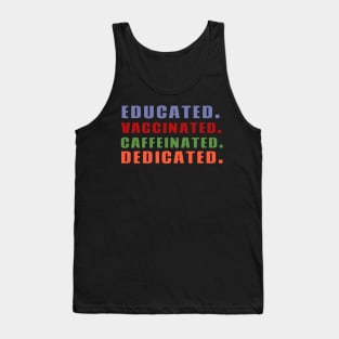 Educated Vaccinated Caffeinated Dedicated Tank Top